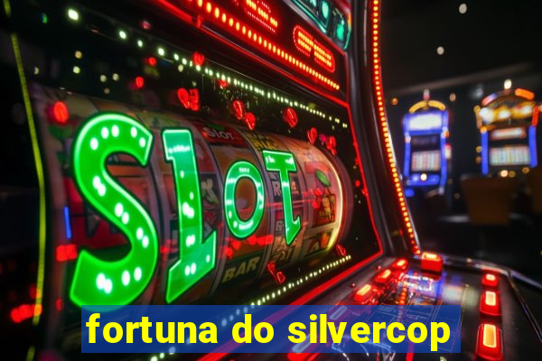 fortuna do silvercop